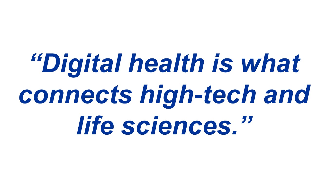 “Digital heath is what connects high-tech and life sciences.”